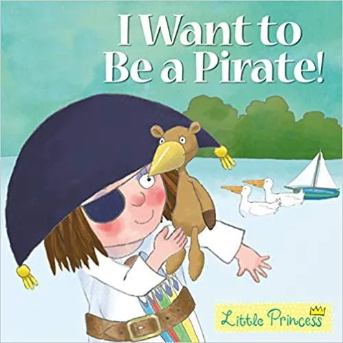 Little Princess - I Want To Be A Pirate